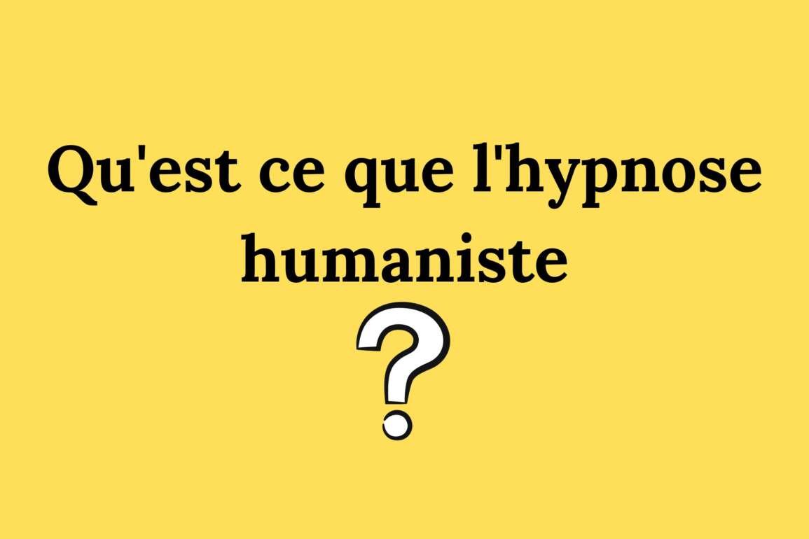 Qu’est ce que l’hypnose humaniste?