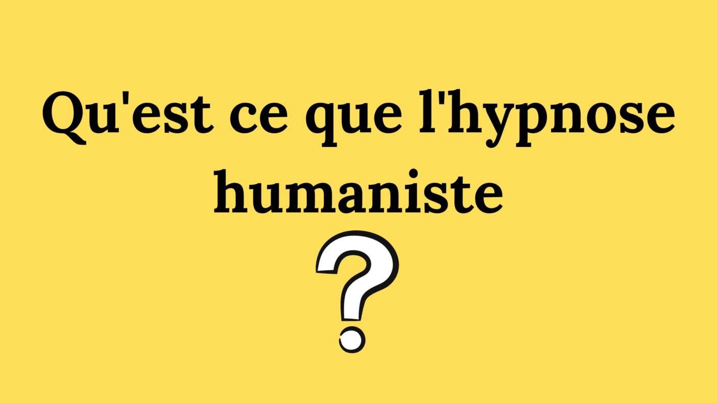Qu’est ce que l’hypnose humaniste?