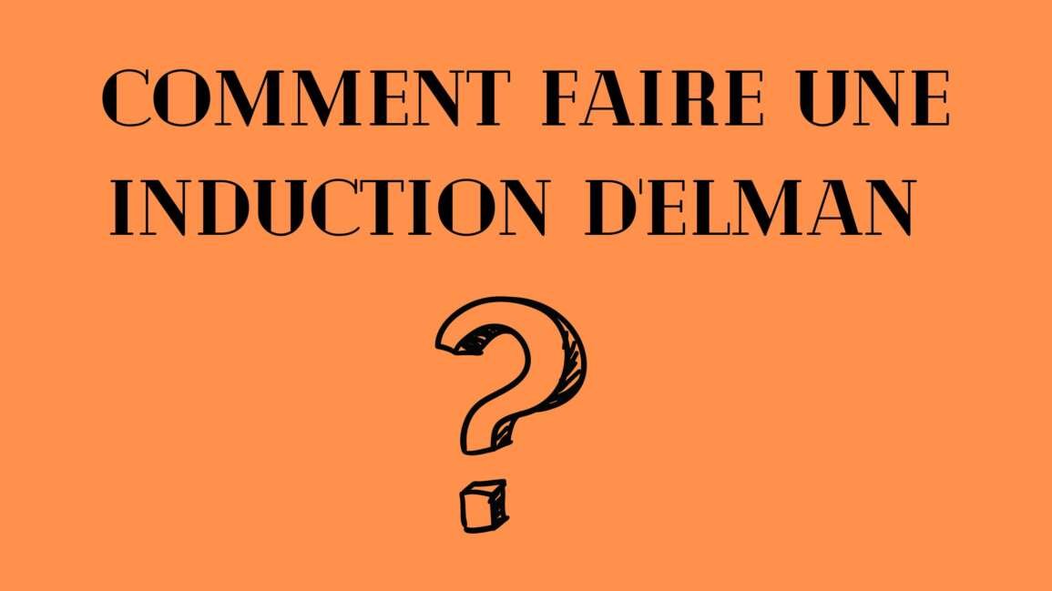 Comment faire une induction d’Elman ?