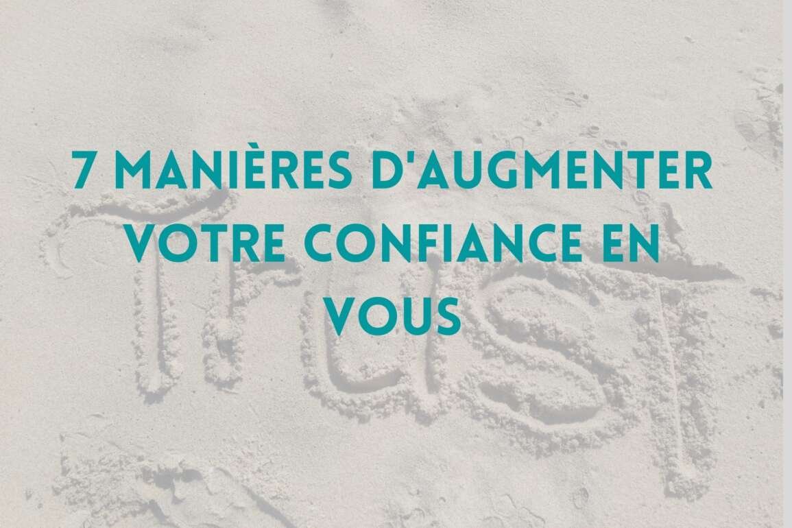 7 manières d’augmenter votre confiance en vous