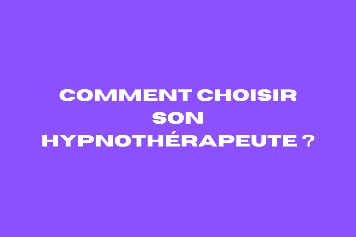 Comment choisir son hypnothérapeute ?