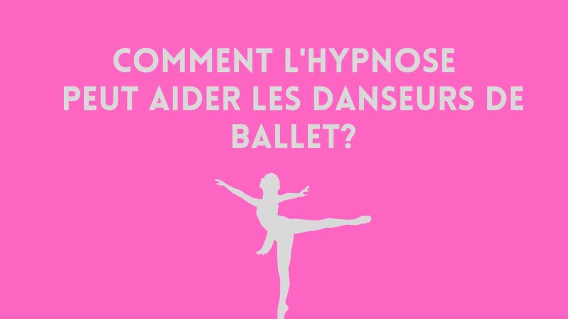Comment l’hypnose peut aider les danseurs de ballet ?