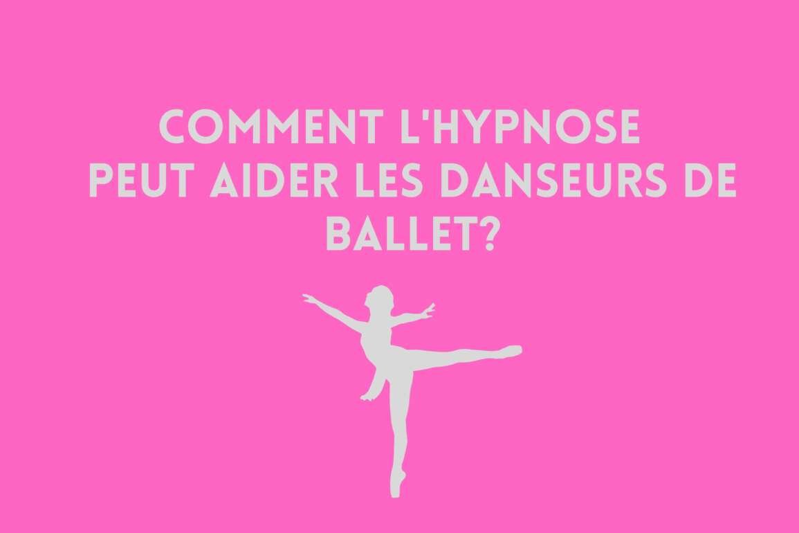 Comment l’hypnose peut aider les danseurs de ballet ?