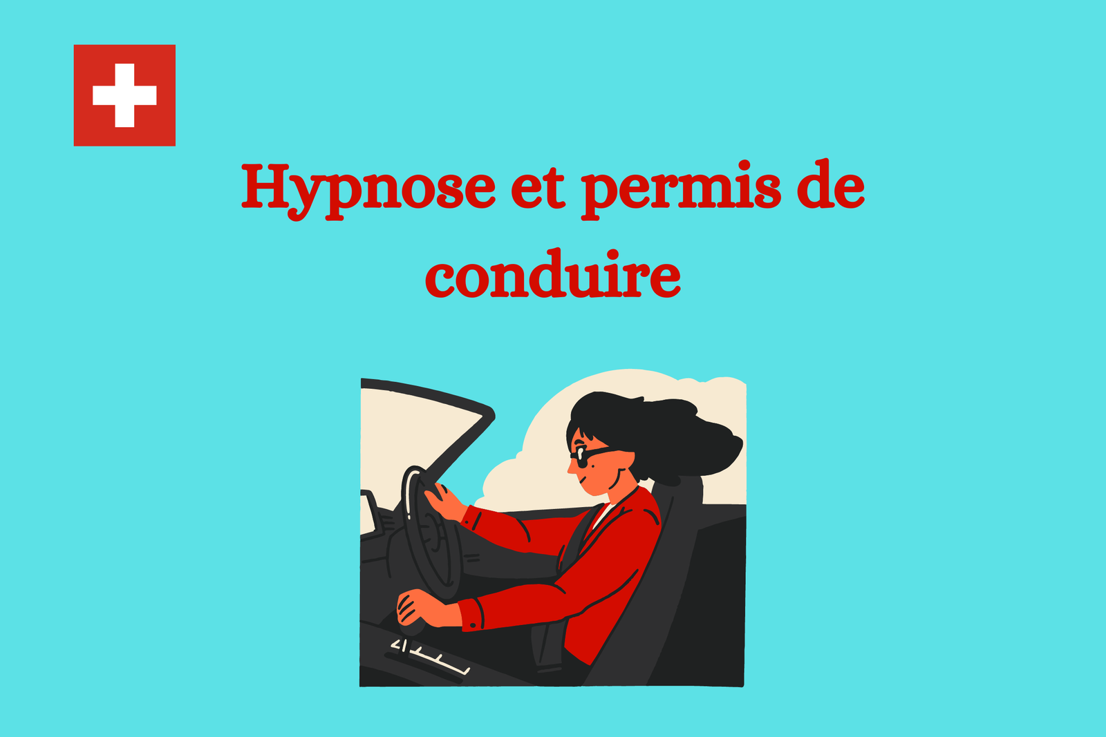 Hypnose et permis de conduire Vos hypnothérapeutes à Genève