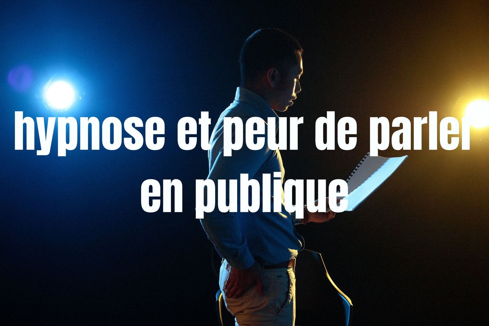 Hypnose et peur de parler en publique - Vos hypnothérapeutes à Genève