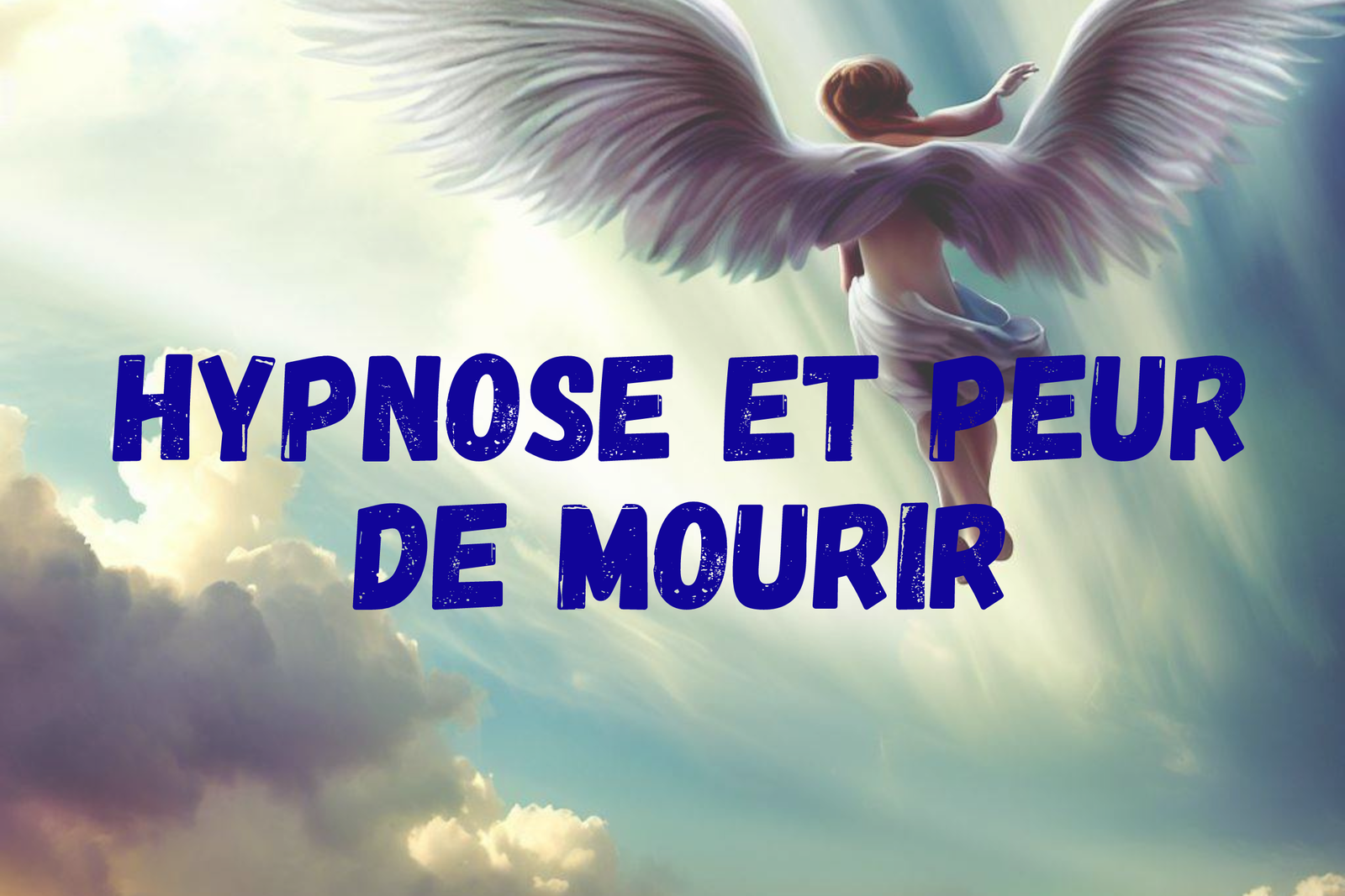 Hypnose et peur de mourir - Vos hypnothérapeutes à Genève