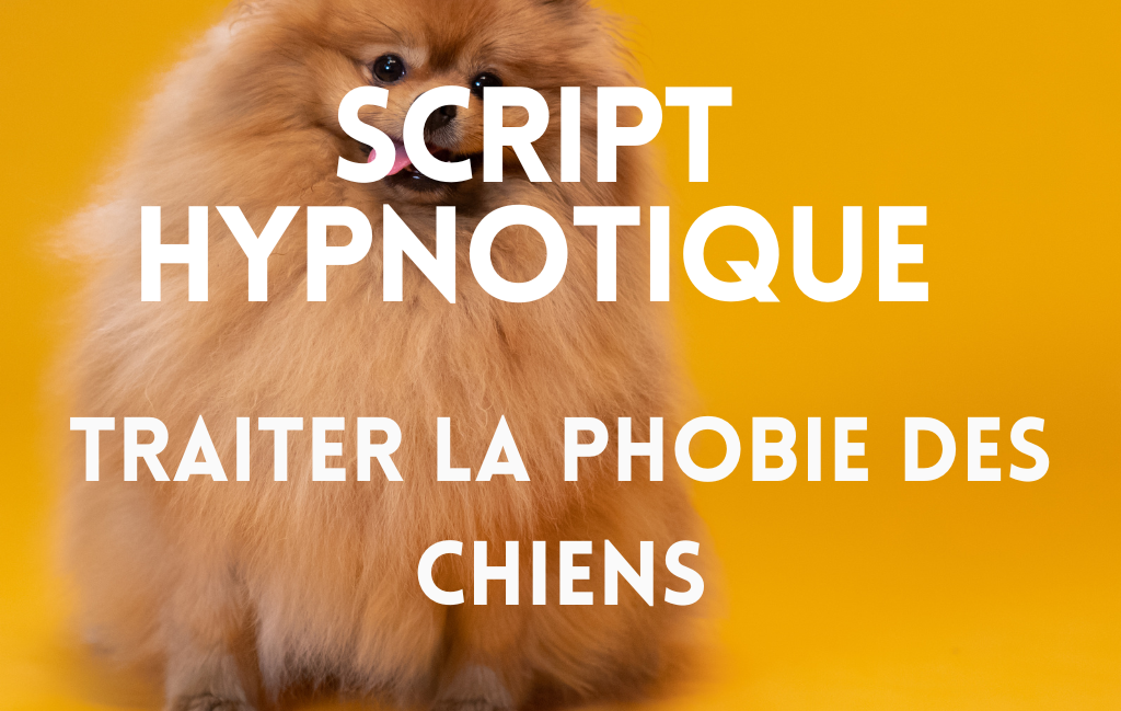 Script hypnose – phobie des chiens